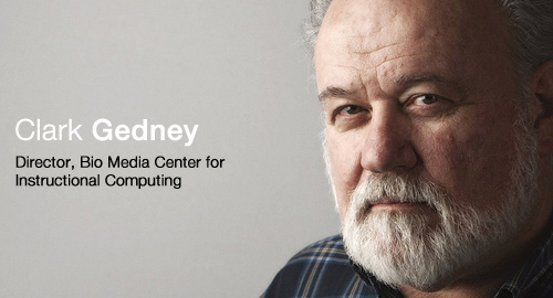 Clark Gedney, Director of BioMedia Center for Instructional Computing